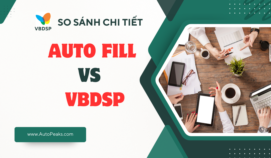 [So sánh chi tiết] Autofill và phần mềm đăng tin VBDSP